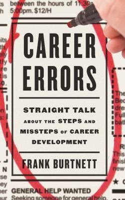 Career Errors : Straight Talk about the Steps and Missteps of Car