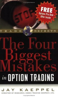 The Four Biggest Mistakes in Option Trading (Trade Secrets Ser) by Kaeppel, Jay