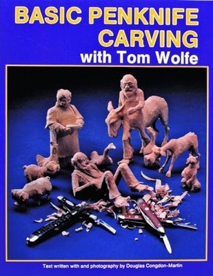 Basic Penknife Carving with Tom Wolfe by Tom Wolfe (1997, Trade Paperback)