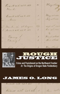 Rough Justice: Crime And Punishment On The Northwest Frontie...