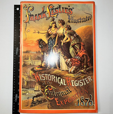 FRANK LESLIE S ILLUSTRATED HISTORICAL REGISTER EXPOSITION 1876 (facsimile) 