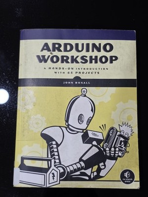 Arduino Workshop: A Hands-On Introduction with 65 Projects