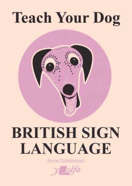 Teach Your Dog British Sign Language by Anne Cakebread PAPERBACK 9781912631582 - Image 2