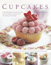 Cupcakes: Truly Delectable Creations for Every Day, for Special Occasions and fo