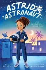 The Astronomically Grand Plan (1) (Astrid the Astronaut) - paperback Neal, R...