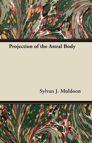 Thumbnail - Sylvan J. Muldoon Projection Of The Astral Body (taschenbuch)