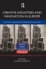 Creative Industries and Innovation in Europe: Concepts, Measures and Comparative