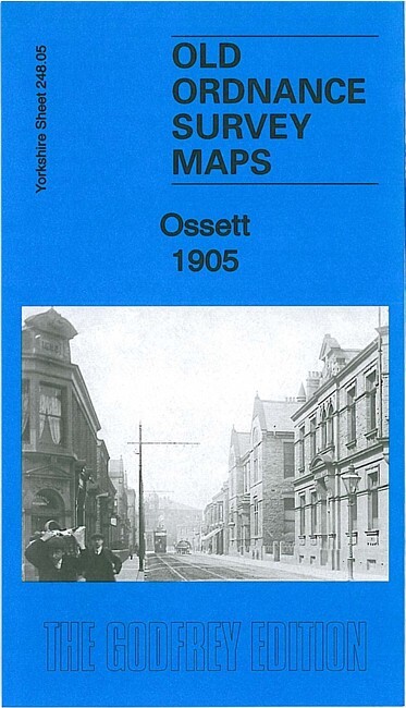 Ossett 1905  Yorkshire Sheet 248.05 by Alan Godfrey