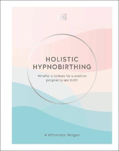Thumbnail - Holistic Hypnobirthing: Mindful Practices For A Positive Pregnancy And