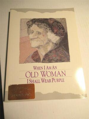 When I Am an Old Woman I Shall Wear Purple, Sandra Martz -1991 Paperback Signed
