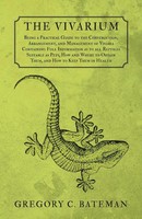 The Vivarium - Being A Practical Guide To The Construction, Arrangement, And...
