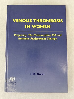 Venous Thrombosis in Women : Pregnancy, the Contraceptive Pill and Hormone...
