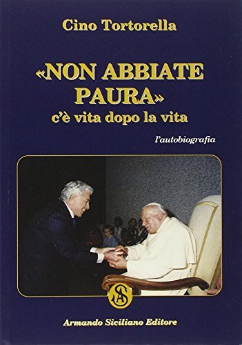 9788874428199 Non abbiate paura. C'è vita dopo la vita - Cino Tortorella