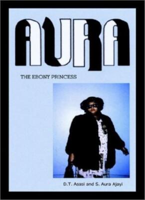 Aura: The Ebony Princess by Asasi, Ajayi  New 9781403395511 Fast Free Shipping-