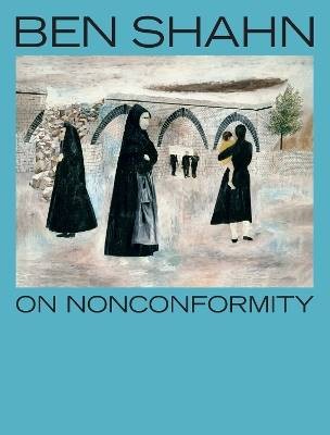 Ben Shahn, On Nonconformity, Laura Katzman,  Paper