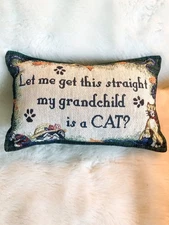 "Let Me Get This Straight My Grandchild Is A Cat?  Tapestry Pillow 12x7.5" Funny