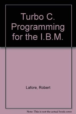 Turbo C Programming for the IBM - Lafore, Robert - Good - See condition note...