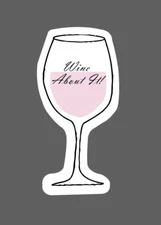 Wine About It Sticker Wine Glass Waterproof