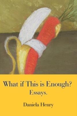 What If This Is Enough?: Essays