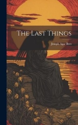 Joseph Agar Beet The Last Things (Hardback) (UK IMPORT)
