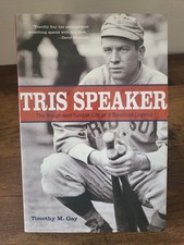 Tris Speaker: The Rough-And-Tumble Life of a Baseball Legend by Gay, Timothy