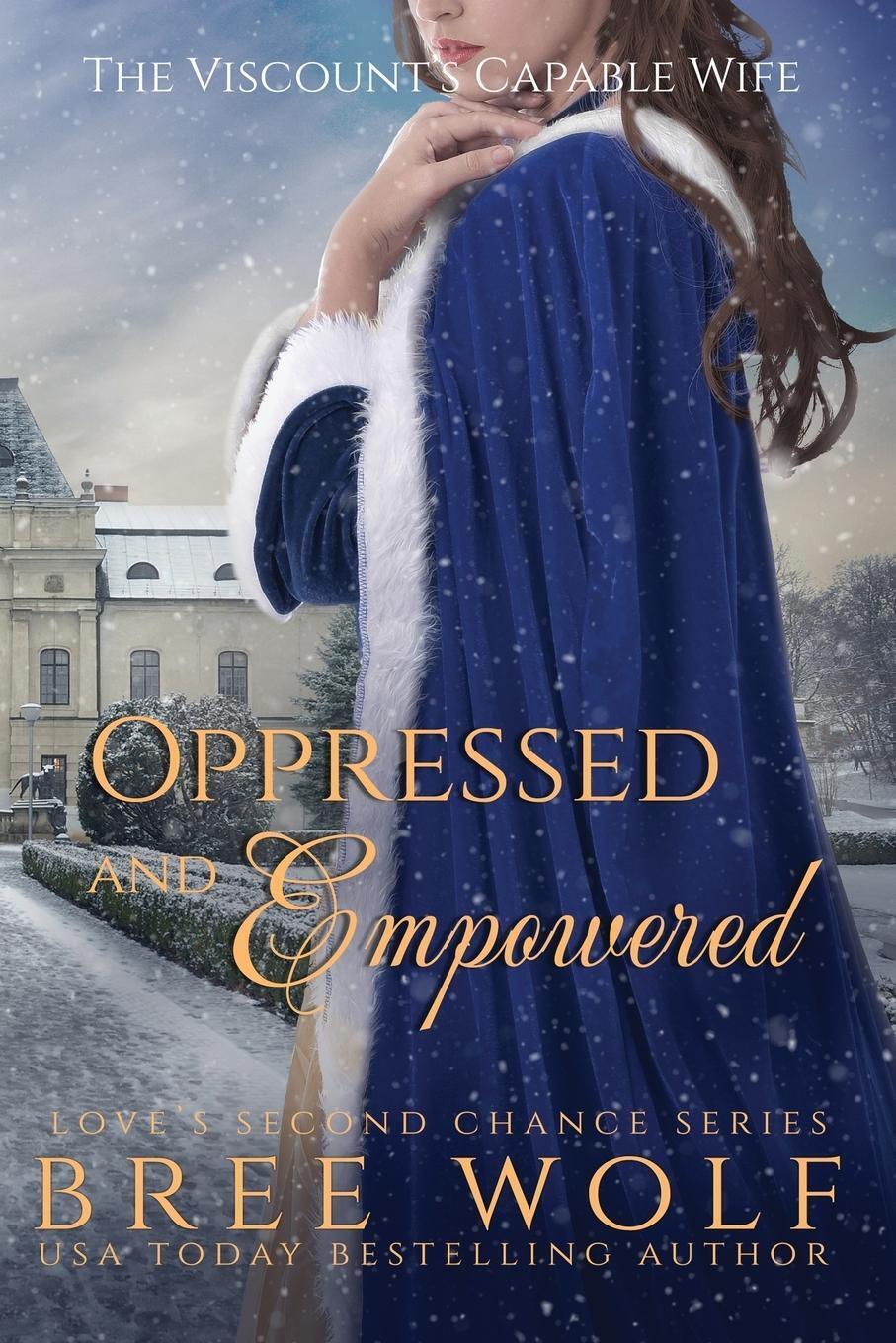 Thumbnail - Oppressed & Empowered The Viscount's Capable Wife Bree Wolf