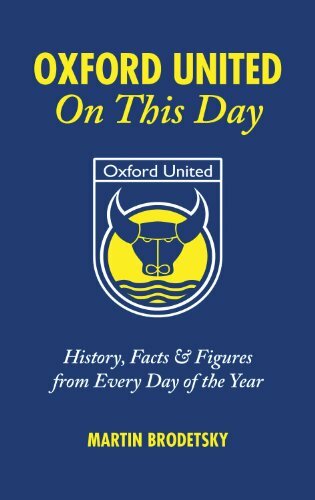 Oxford United On This Day: History, Facts and Figures from Every Day of the Ye,