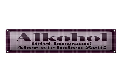 Blechschild Spruch 46x10cm Alkohol tötet langsam aber wir haben Zeit Schild