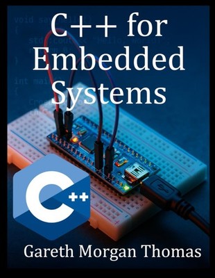 C++ for Embedded Systems: With Exercises and Code Samples for Inte... Paperback