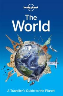 Lonely Planet The World: A Traveller's Guide to the Planet (Travel Guide) - GOOD