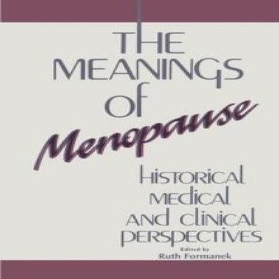 The Meanings of Menopause Historical Medical and Cultural Perspec
