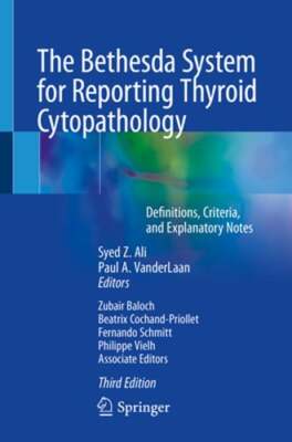 The Bethesda System for Reporting Thyroid Cytopathology: Definitions, Criteria,