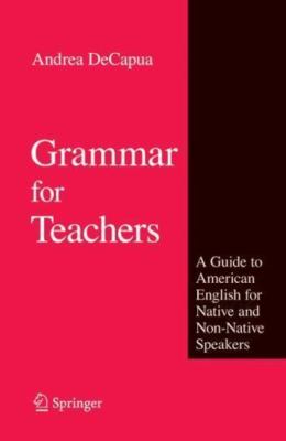 Grammar for Teachers: A Guide to American English for Native and Non-Native Spea