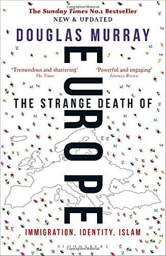 The Strange Death of Europe: Immigration, Identity, Islam by Douglas Murray