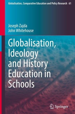 Globalisation, Ideology and History Education in Schools Joseph Zajda