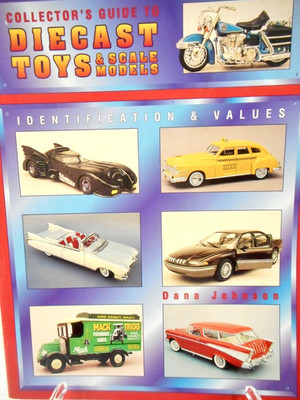 Collector's Guide to Diecast Toys & Scale Models by Johnson, Dana