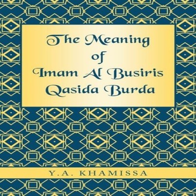 The Meaning of Imam Al Busiris Qasida Burda Y.A. Khamissa Paperba