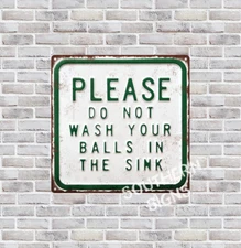 PLEASE DO NOT WASH BALLS IN THE SINK GOLF METAL SIGN 12X12 SS253