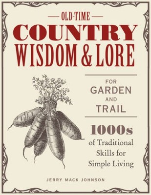 Old-Time Country Wisdom and Lore for Garden and Trail: 1,000s of Traditio - GOOD