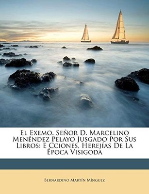 Mnguez - El Exemo. Seor D. Marcelino Menndez Pelayo Jusgado Por Sus - X555z