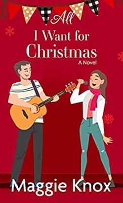 All I Want for Christmas : A Novel Paperback Maggie Knox