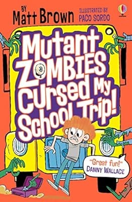 Mutant Zombies Cursed My School Trip: As featured on BBC Radio 4, Matt Brown, Us