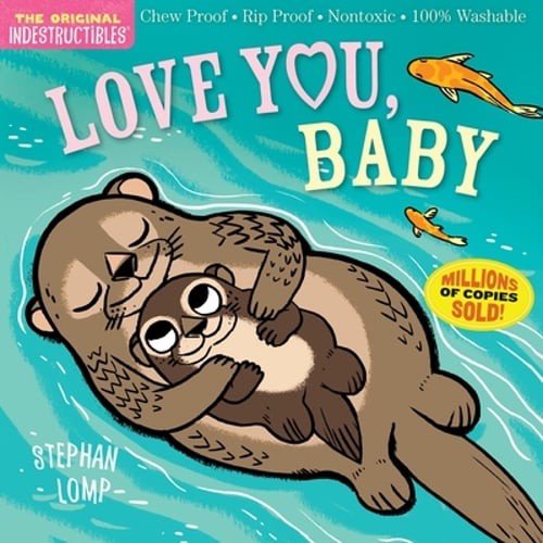 Indestructibles (the Original): Love You, Baby: Chew Proof - Rip Proof -: Used