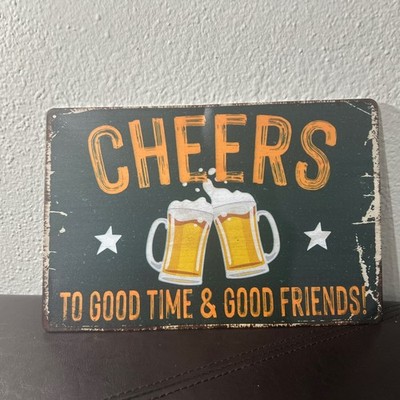CHEERS, 'To Good Times & Good Friends'' Gift For Friends Metal Decor