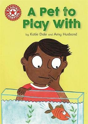Reading Champion: A Pet to Play With: Independent Reading Red 2 by Katie Dale...