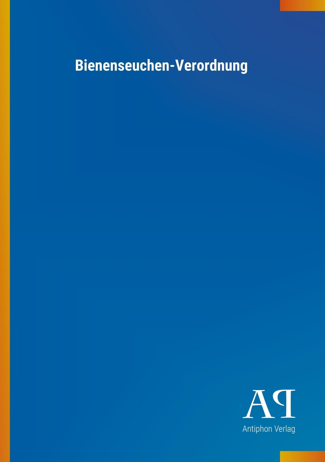 Thumbnail - Bienenseuchen-verordnung | Antiphon Verlag | Taschenbuch | Paperback |