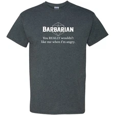 RPG Class Quote Barbarian - Tabletop Game Fantasy T Shirt - Dark Heather