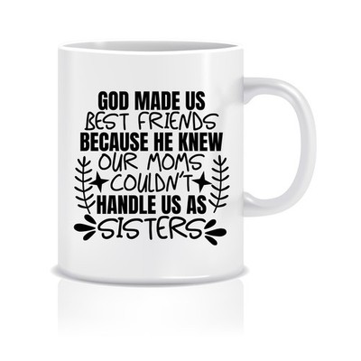 GOD MADE US FRIENDS LIKE SISTER Bedruckte Tasse Neuheit Tasse Lustig Geschenk Wichtel
