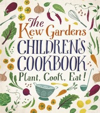 The Kew Gardens Children's Cookbook: Plant, Cook, Eat by Archer, Joe Book The