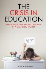 The Crisis in Education: Why Schools Are Failing Children in a Changing World by